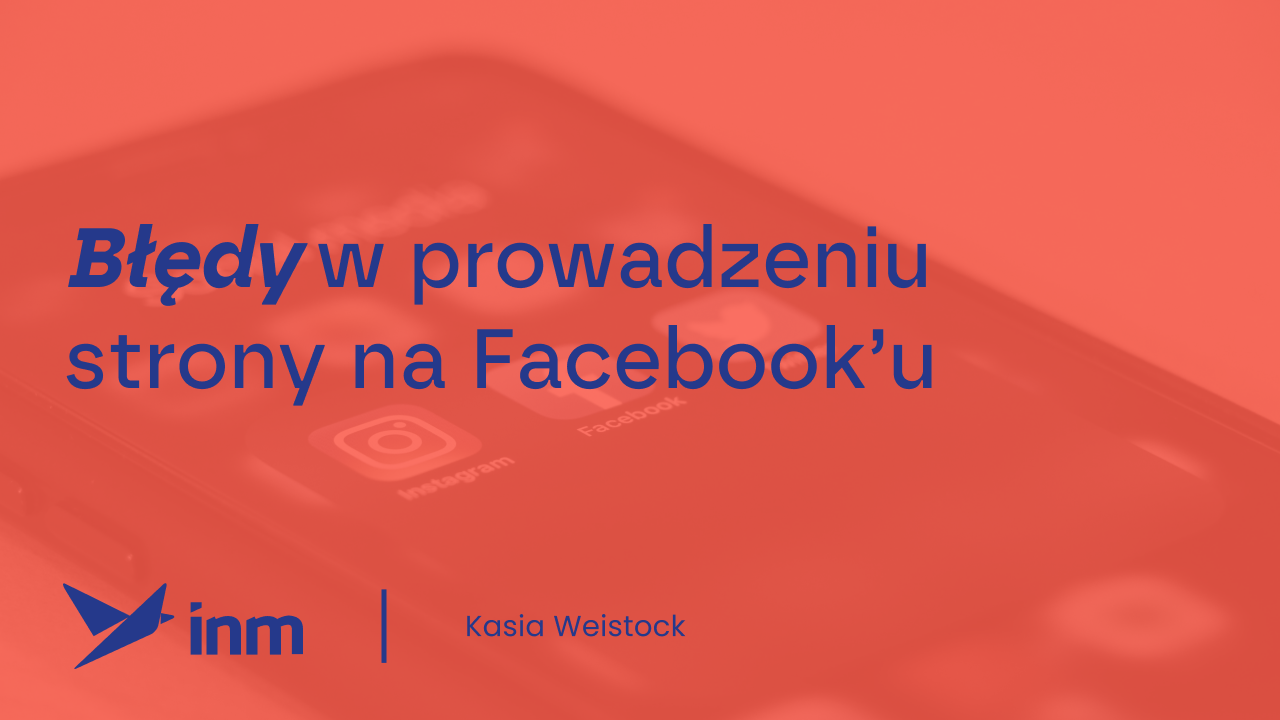 Błędy w&nbsp;prowadzeniu strony na&nbsp;Facebook’u