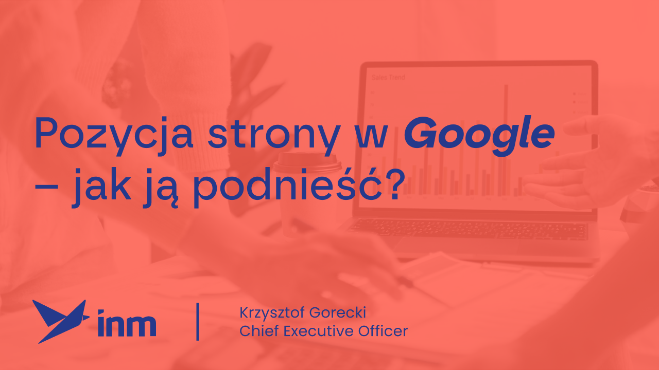 Pozycja strony w&nbsp;Google – jak ją&nbsp;podnieść?