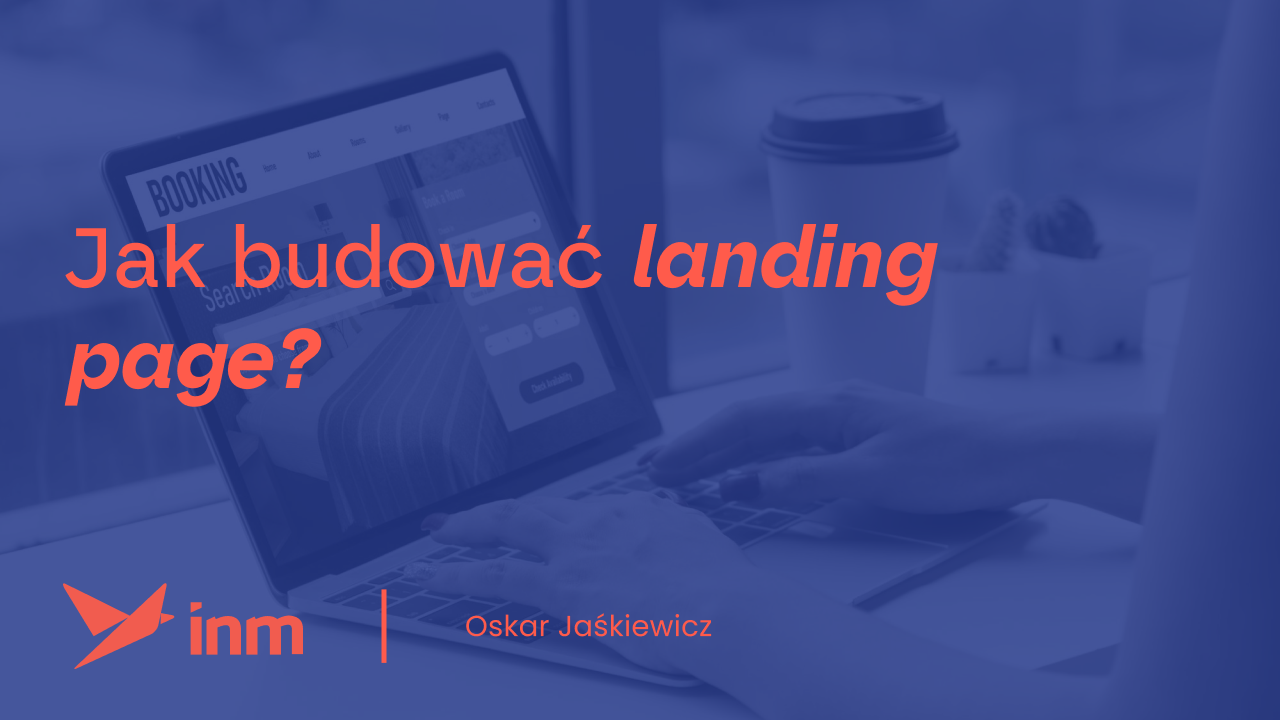 Jak budować landing page? 5 podstawowych elementów