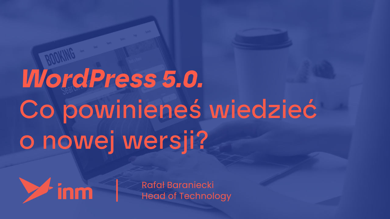 WordPress 5.0. Co&nbsp;powinieneś wiedzieć o&nbsp;nowej wersji?