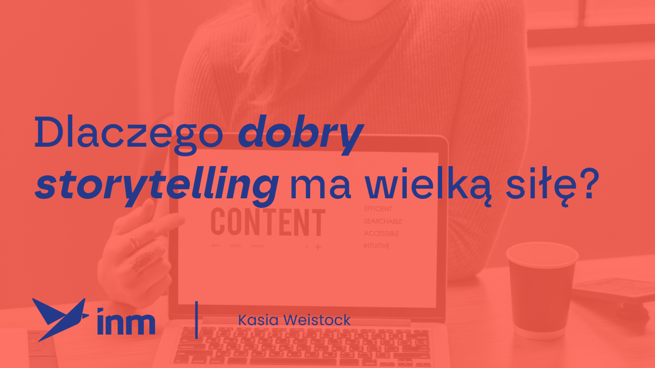 Dlaczego dobry storytelling ma&nbsp;wielką siłę?