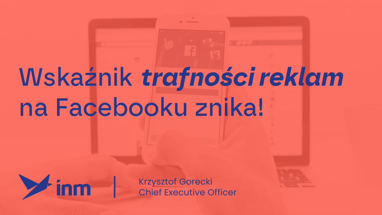 Wskaźnik trafności reklam na&nbsp;Facebooku znika!