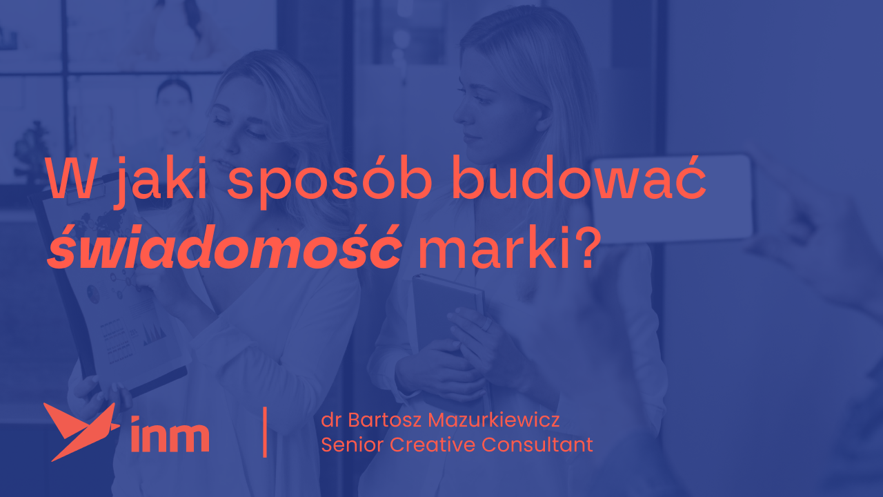 W&nbsp;jaki sposób budować świadomość marki?