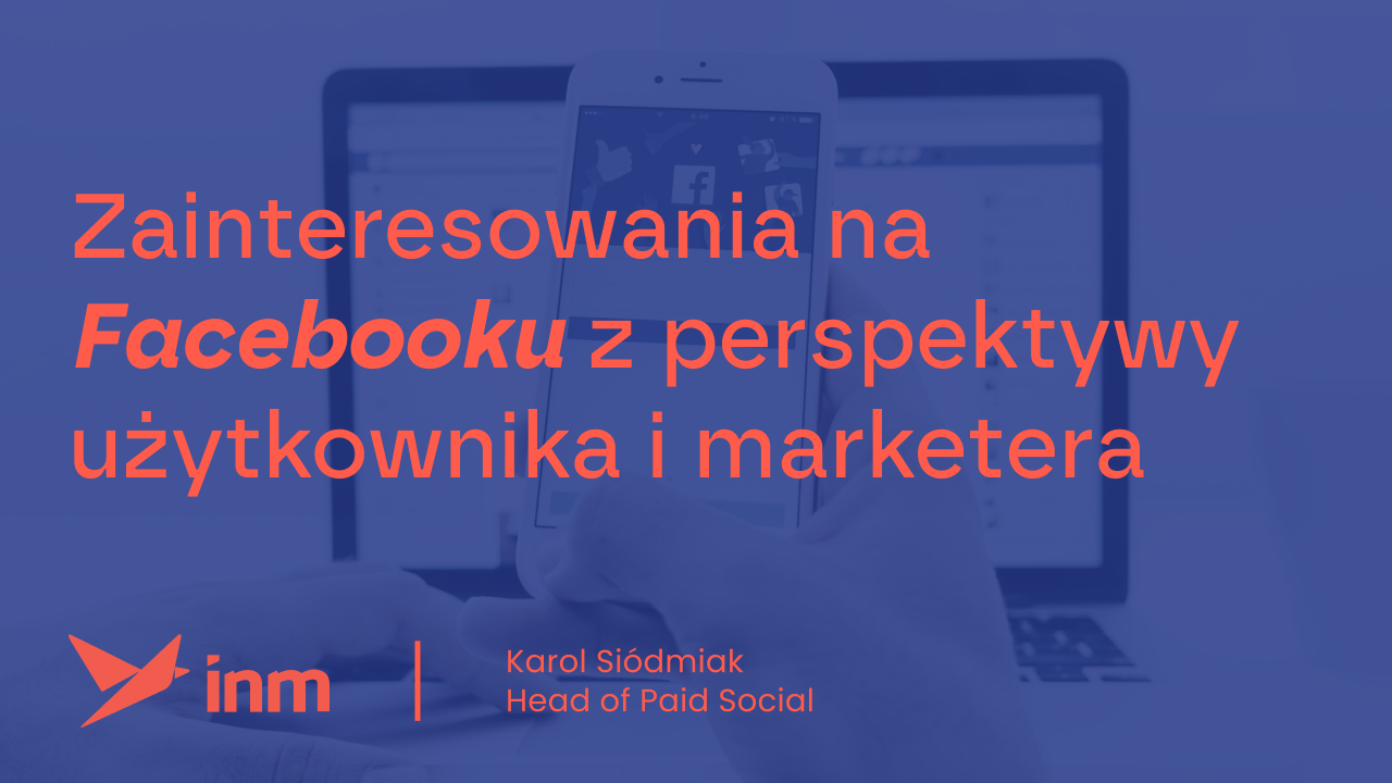 Zainteresowania na&nbsp;Facebooku z&nbsp;perspektywy użytkownika i&nbsp;marketera