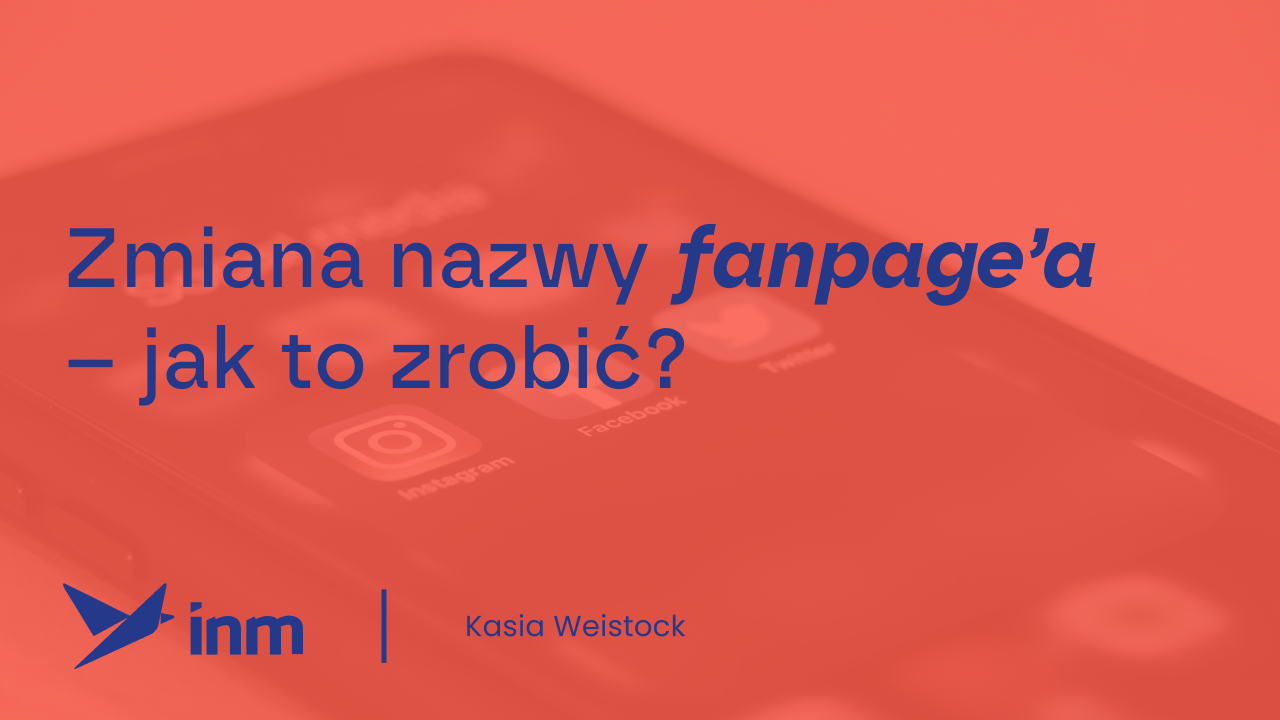 Zmiana nazwy fanpage’a – jak to&nbsp;zrobić?