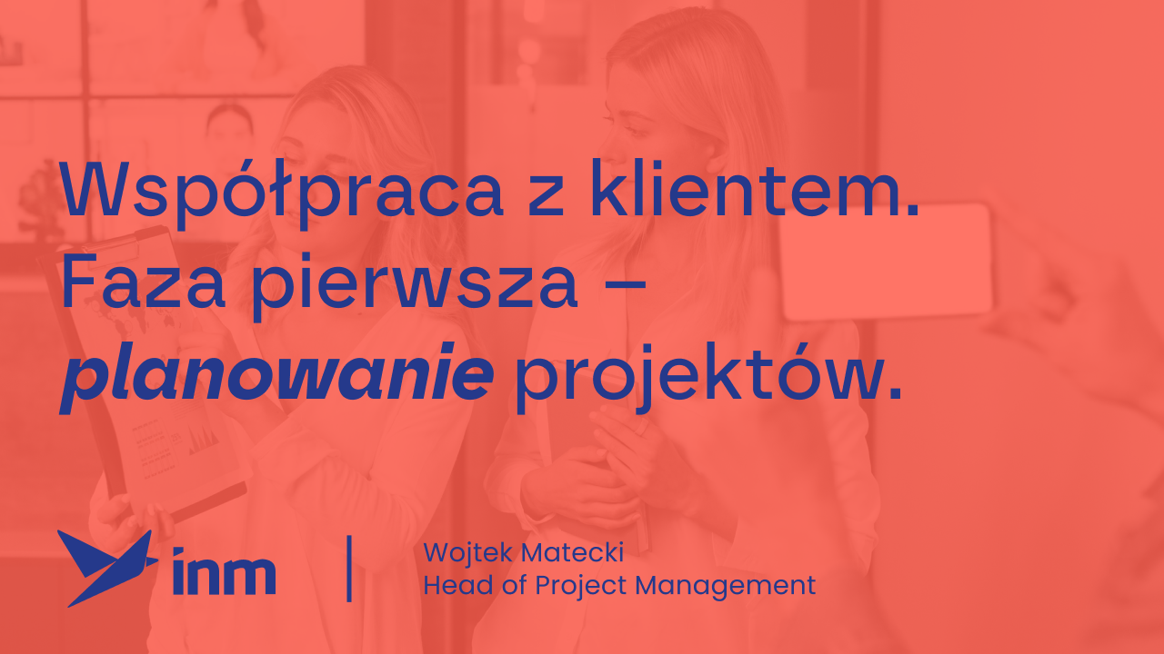 Współpraca z&nbsp;klientem. Faza pierwsza – planowanie projektów.