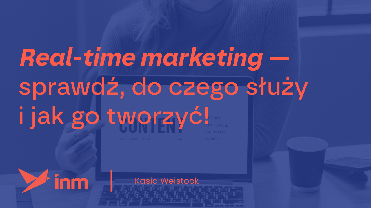 Real-time marketing —&nbsp;sprawdź, do&nbsp;czego służy i&nbsp;jak go&nbsp;tworzyć!