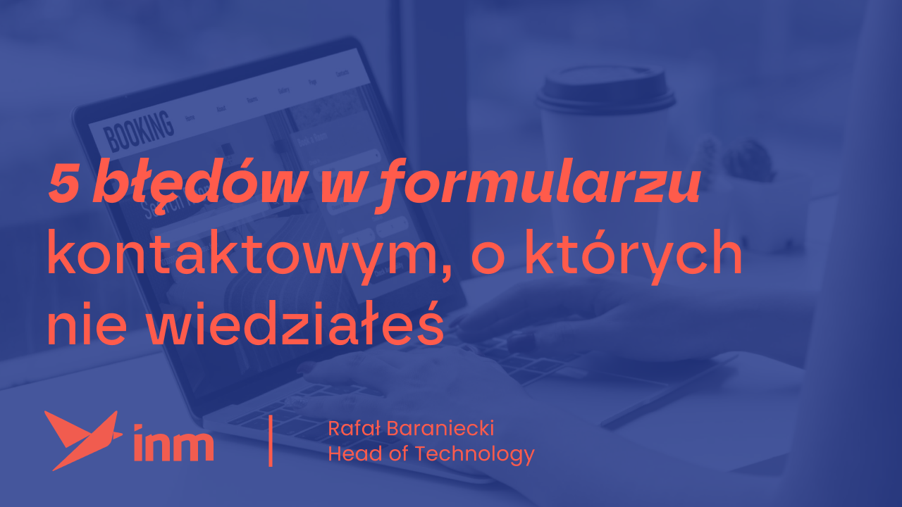 5 błędów w&nbsp;formularzu kontaktowym, o&nbsp;których&nbsp;nie&nbsp;wiedziałeś