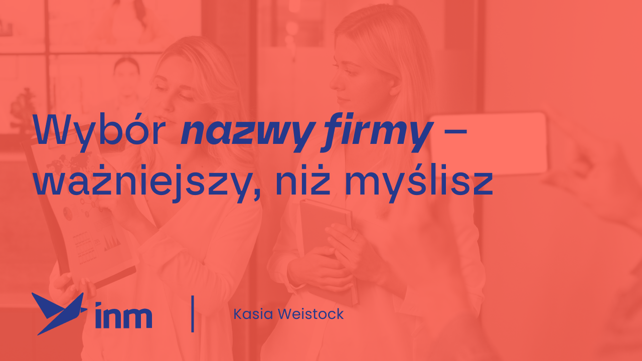 Wybór nazwy firmy – ważniejszy, niż myślisz