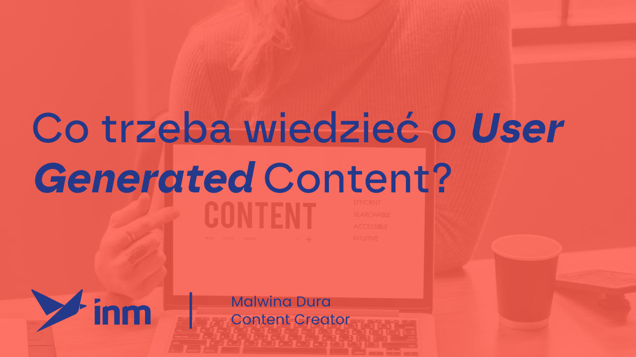 Co&nbsp;trzeba wiedzieć o&nbsp;User Generated Content?