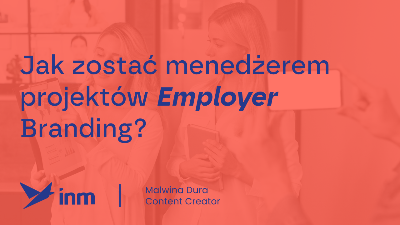 Jak zostać menedżerem projektów Employer Branding?