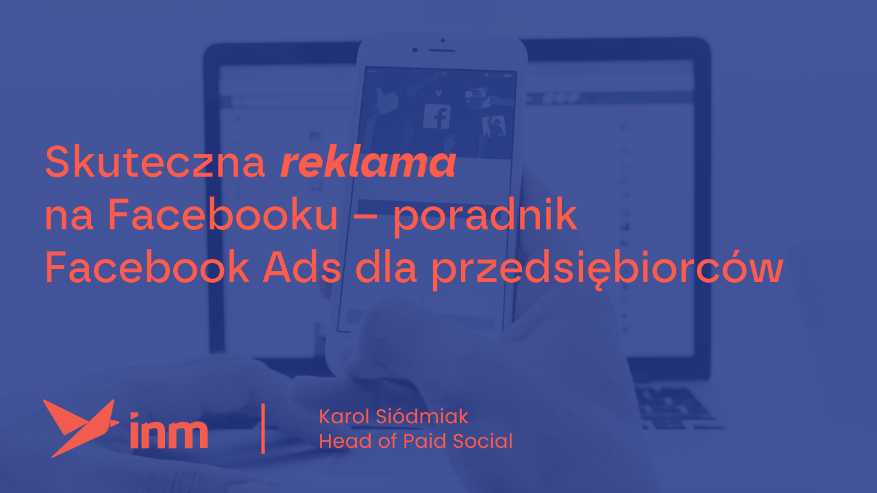 Skuteczna reklama na&nbsp;Facebooku – poradnik Facebook Ads dla przedsiębiorców