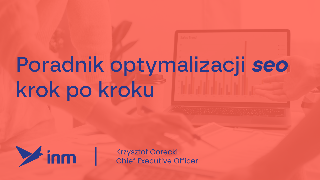 Pozycjonowanie stron internetowych – poradnik optymalizacji seo krok po&nbsp;kroku