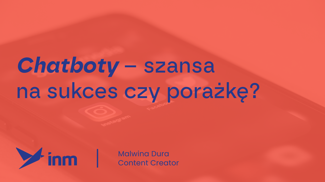 Chatboty – szansa na&nbsp;sukces czy&nbsp;porażkę?