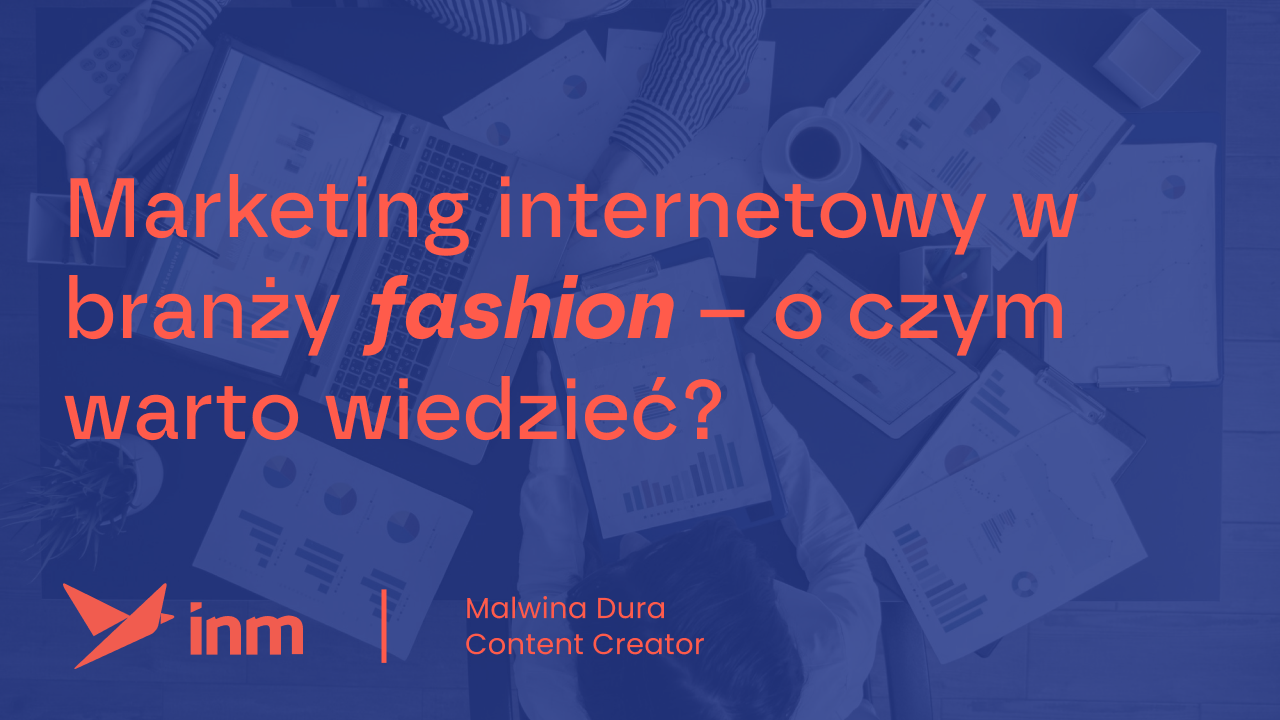 Marketing internetowy w&nbsp;branży fashion – o&nbsp;czym warto wiedzieć?