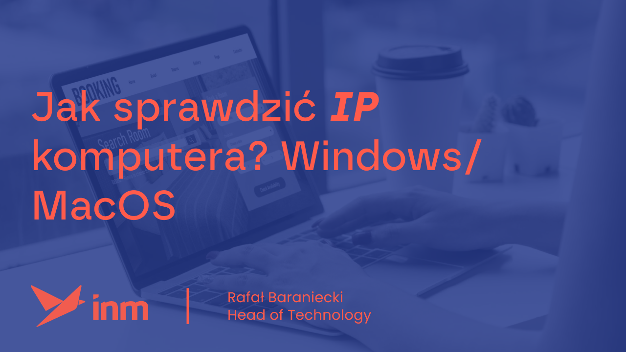 Rafi podpowiada: Jak sprawdzić IP komputera? Windows/MacOS
