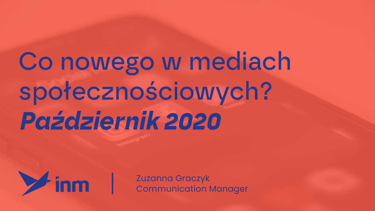 Co&nbsp;nowego w&nbsp;mediach społecznościowych? Październik 2020