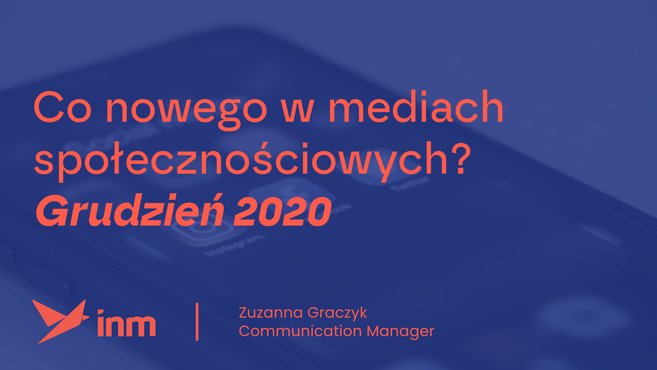 Co&nbsp;nowego w&nbsp;mediach społecznościowych? Grudzień 2020