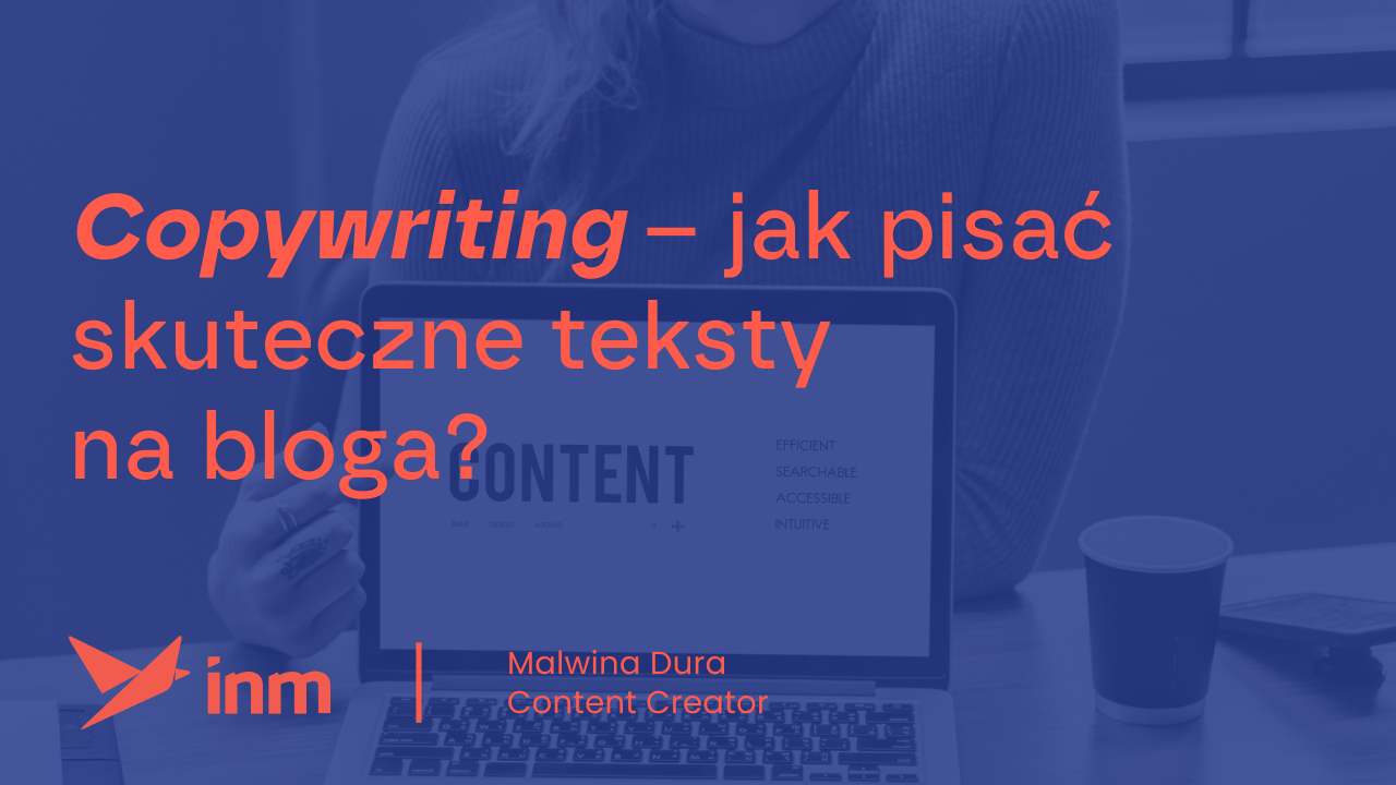 Copywriting – jak pisać skuteczne teksty na&nbsp;bloga?