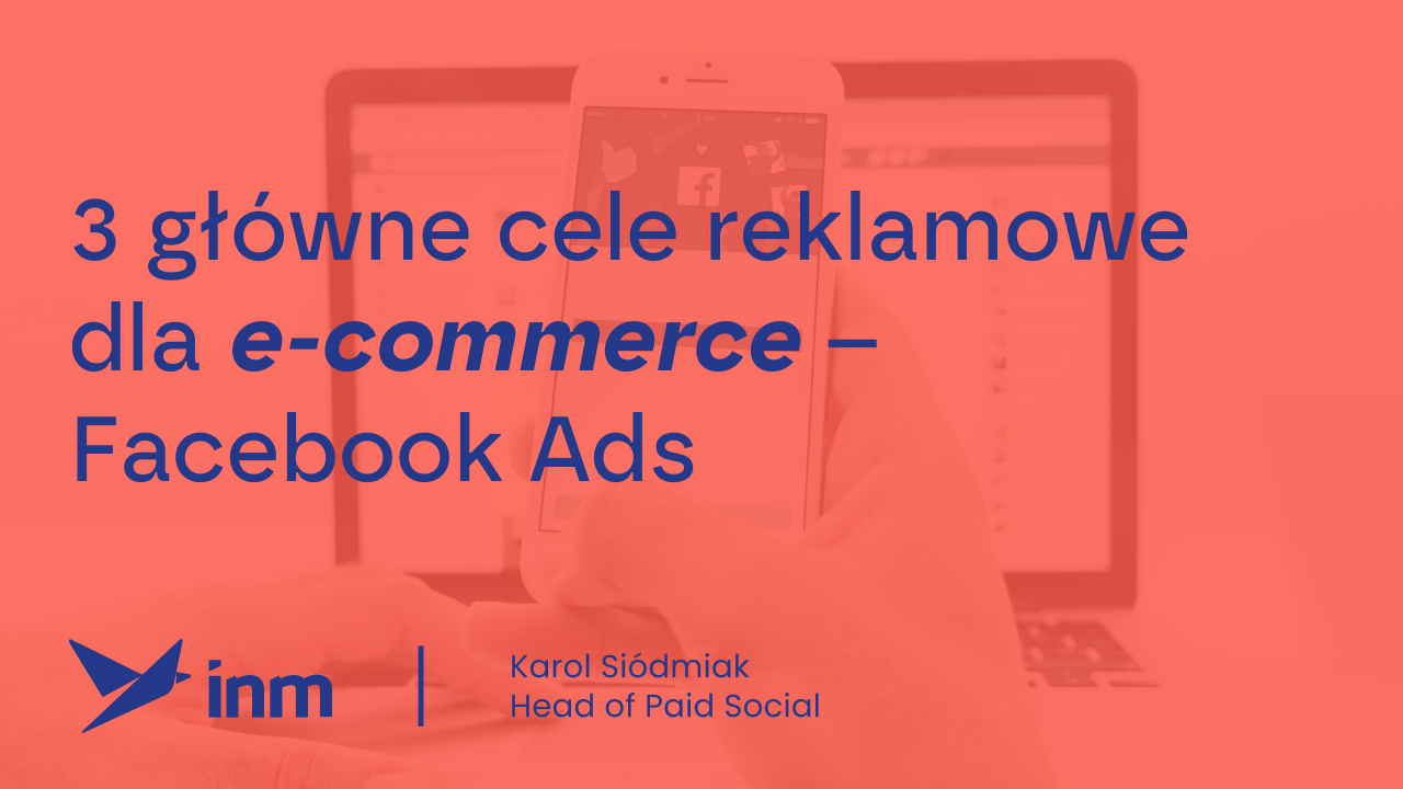 3 główne cele reklamowe dla e-commerce – Facebook Ads