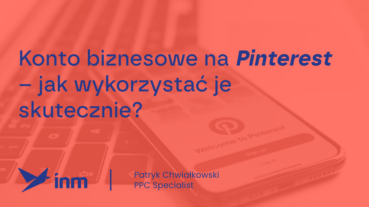 Konto biznesowe na&nbsp;Pinterest – jak wykorzystać je&nbsp;skutecznie?