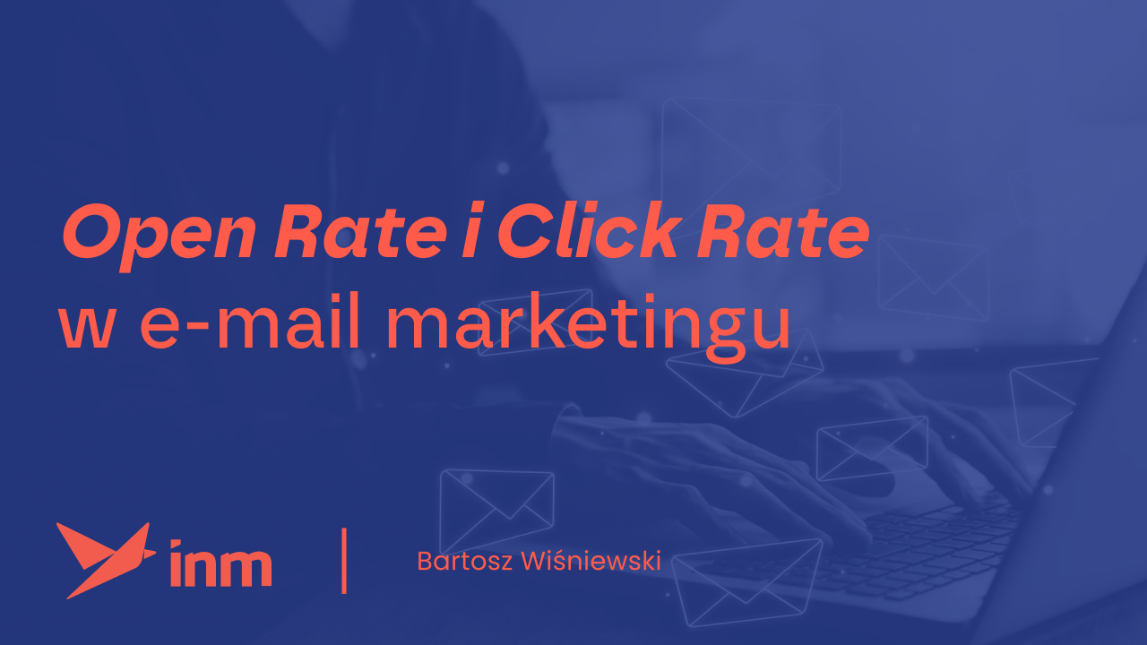 Open Rate i&nbsp;Click Rate w&nbsp;e-mail marketingu