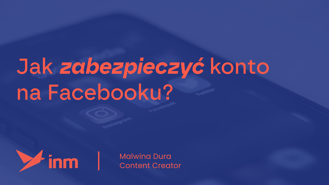 Jak zabezpieczyć konto na&nbsp;Facebooku?