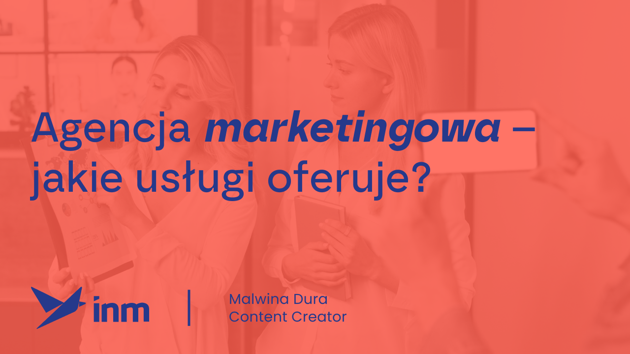 Agencja marketingowa – jakie usługi oferuje?
