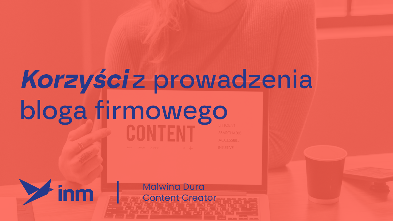 Korzyści z&nbsp;prowadzenia bloga firmowego