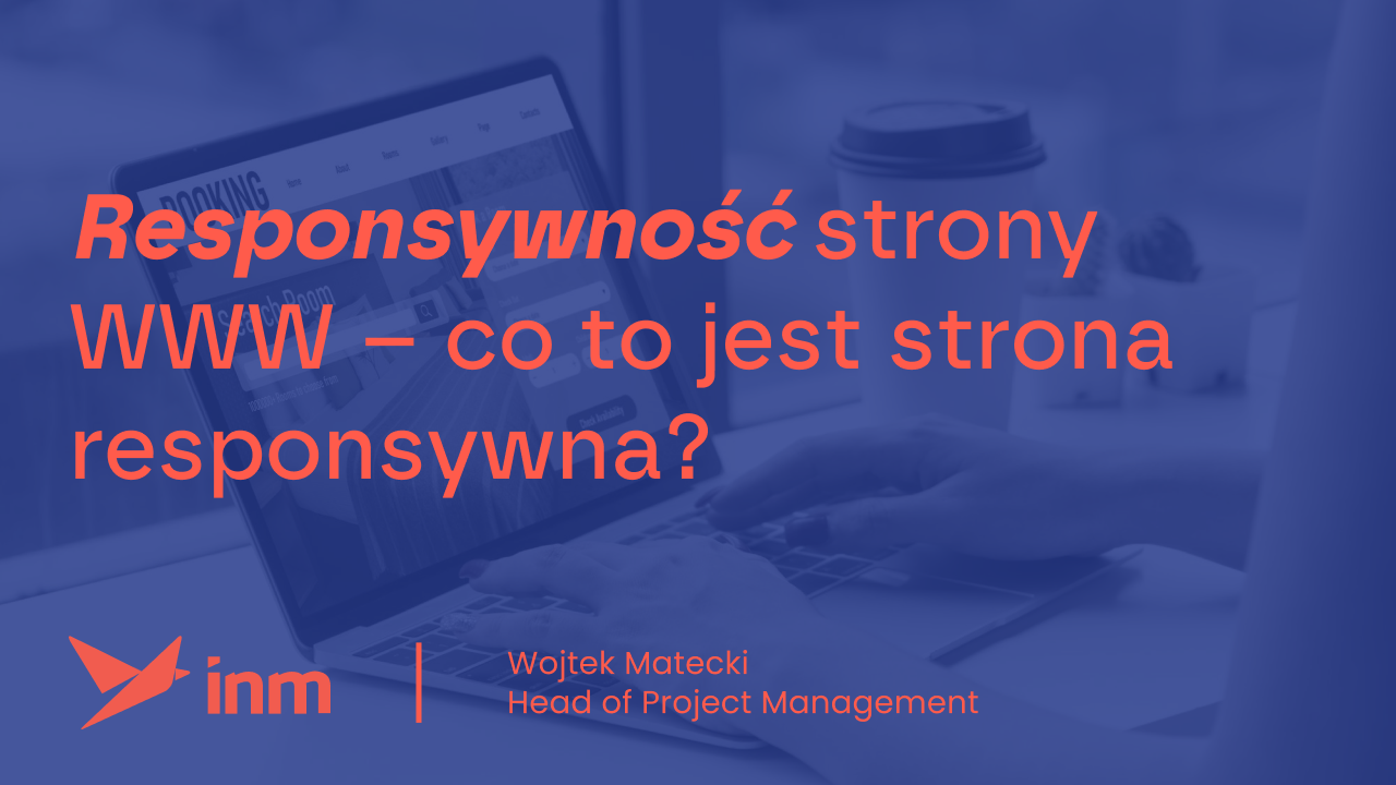 Responsywność strony WWW – co&nbsp;to&nbsp;jest strona responsywna?