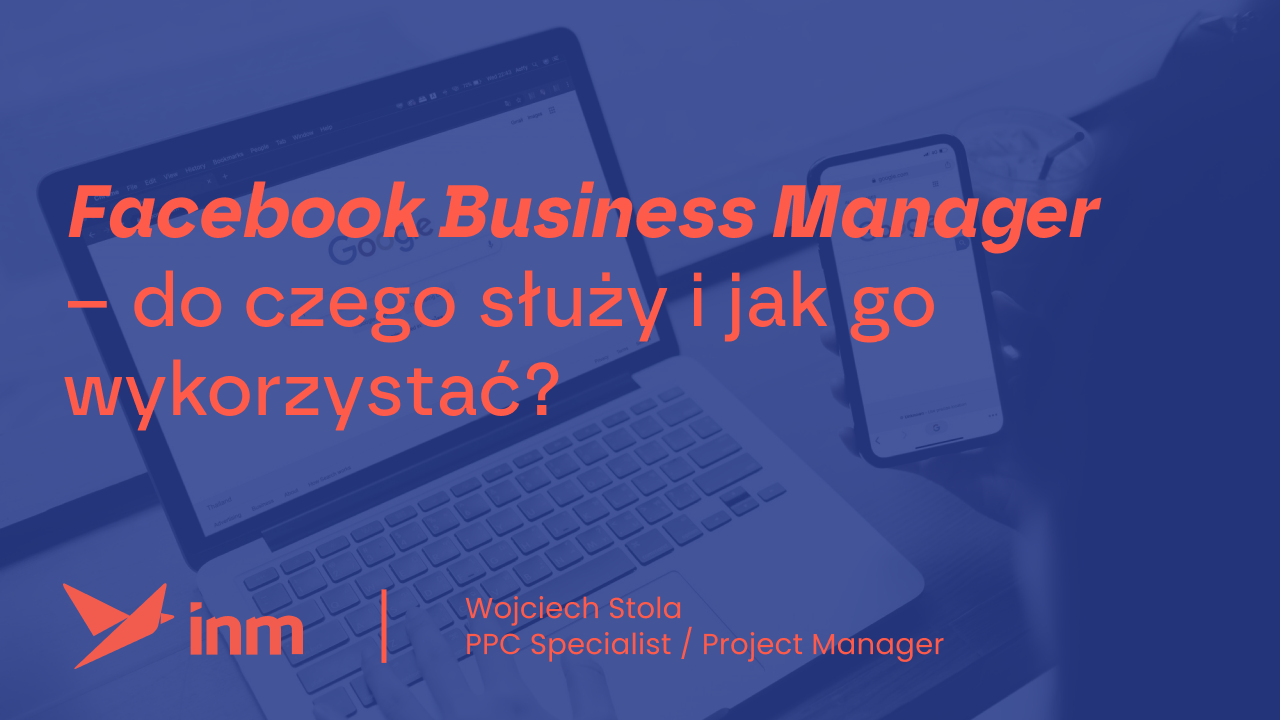 Facebook Business Manager – do&nbsp;czego służy i&nbsp;jak go&nbsp;wykorzystać?