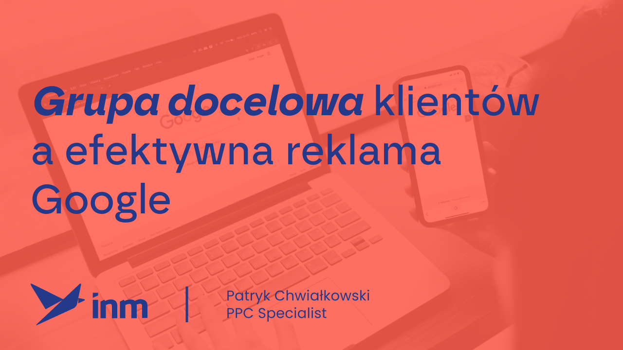 Grupa docelowa klientów a&nbsp;efektywna reklama Google