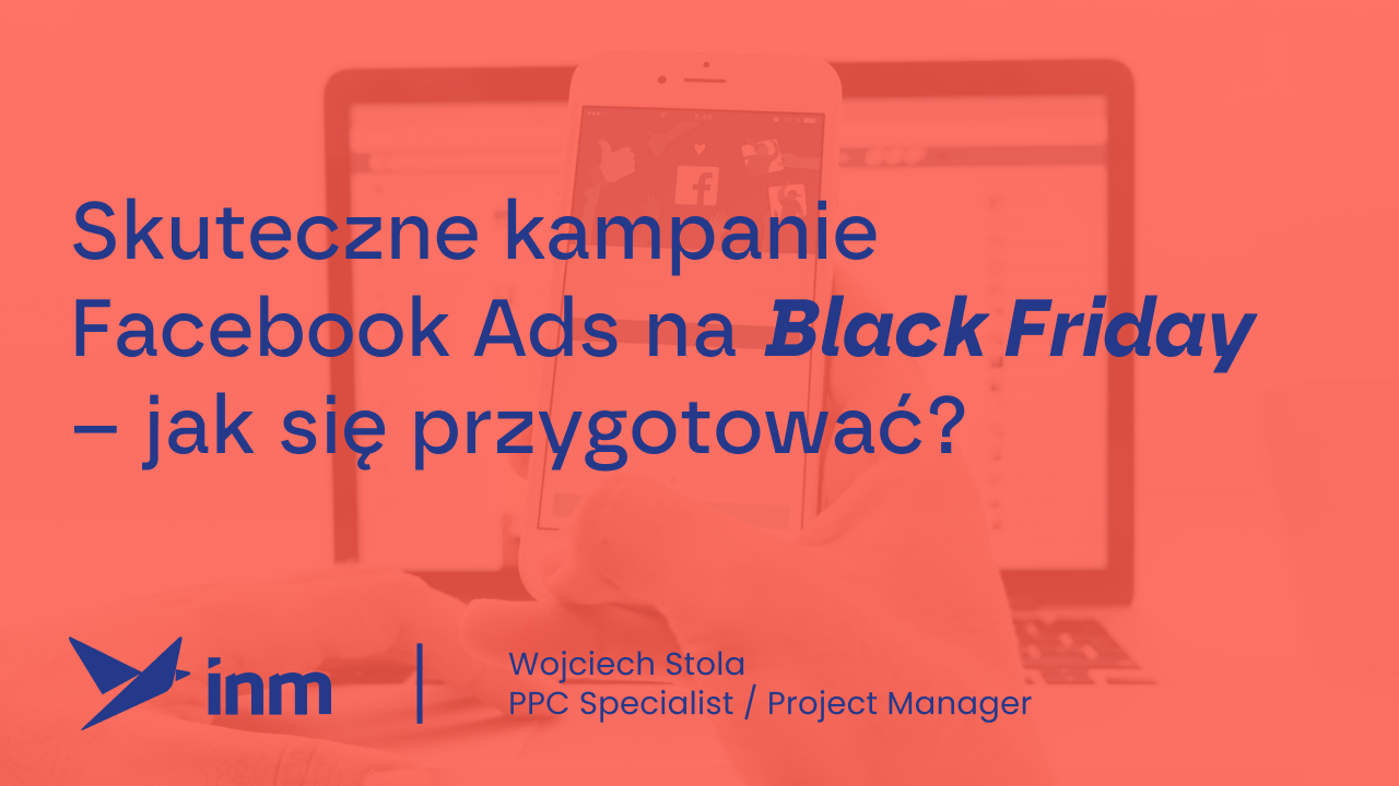 Skuteczne kampanie Facebook Ads na&nbsp;Black Friday – jak się przygotować?