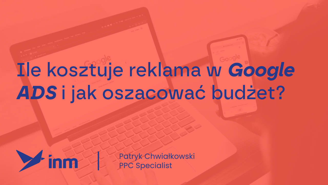 Ile kosztuje reklama w&nbsp;Google ADS i&nbsp;jak oszacować budżet?