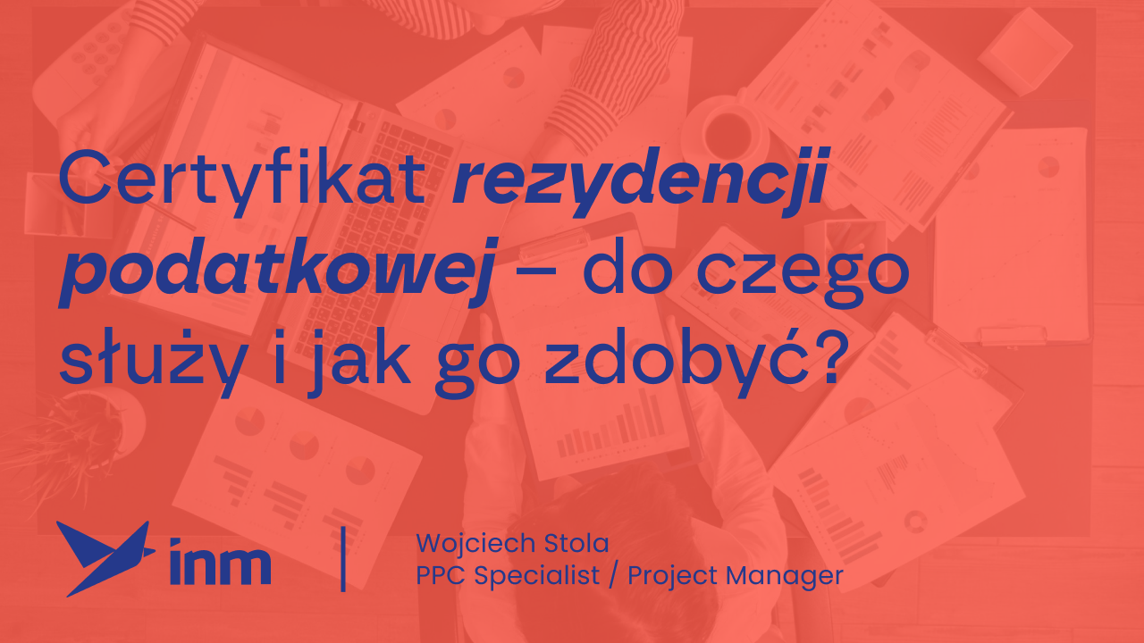 Certyfikat rezydencji podatkowej – do&nbsp;czego służy i&nbsp;jak go&nbsp;zdobyć?