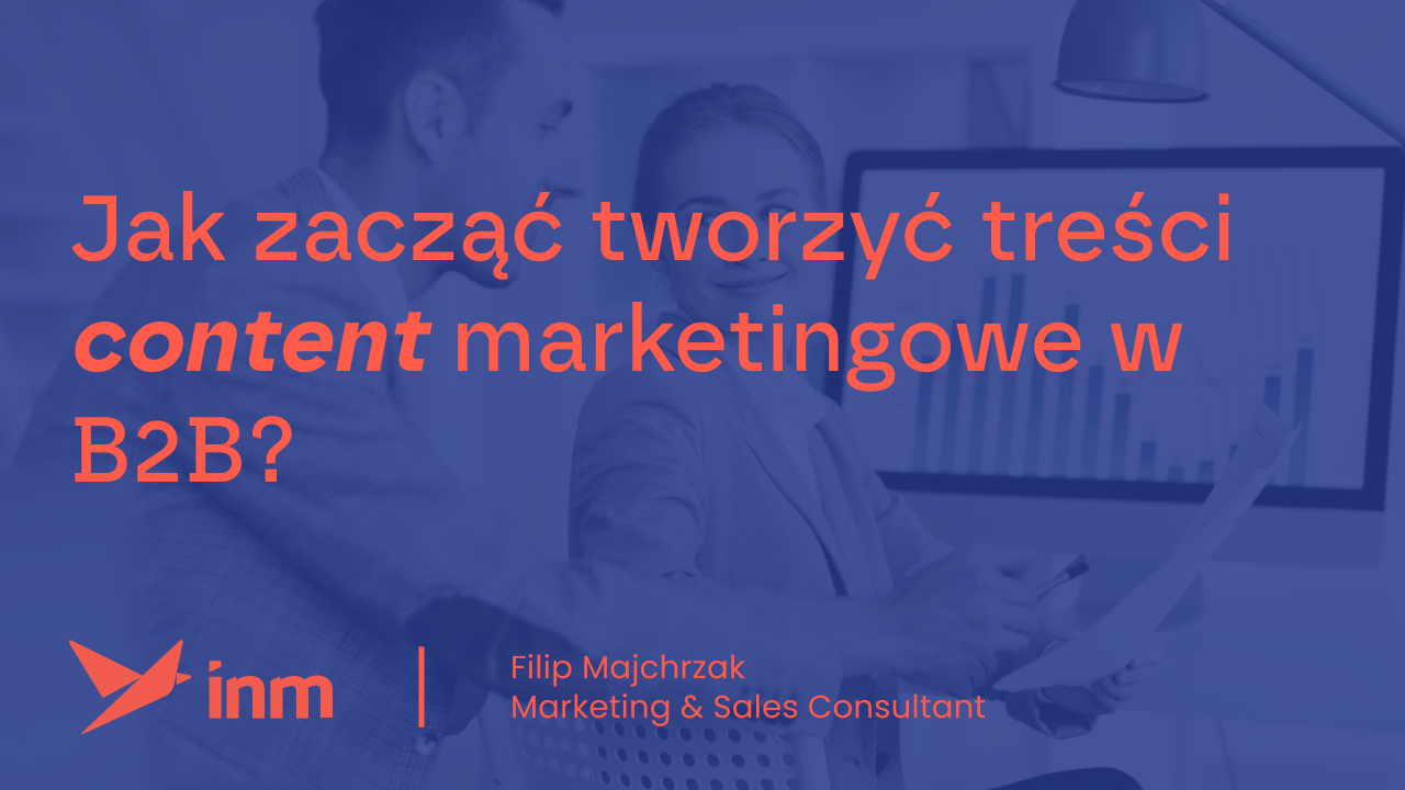 Jak zacząć tworzyć treści content marketingowe w&nbsp;B2B?