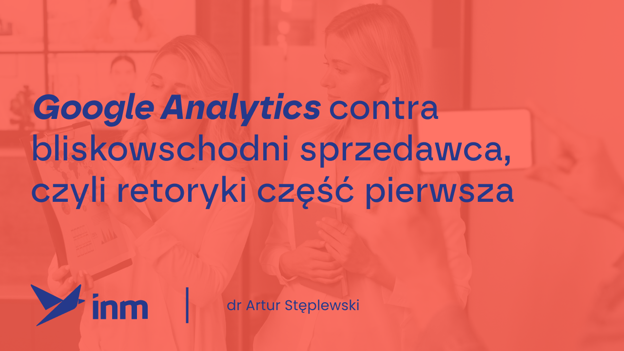 Google Analytics contra bliskowschodni sprzedawca, czyli retoryki część pierwsza