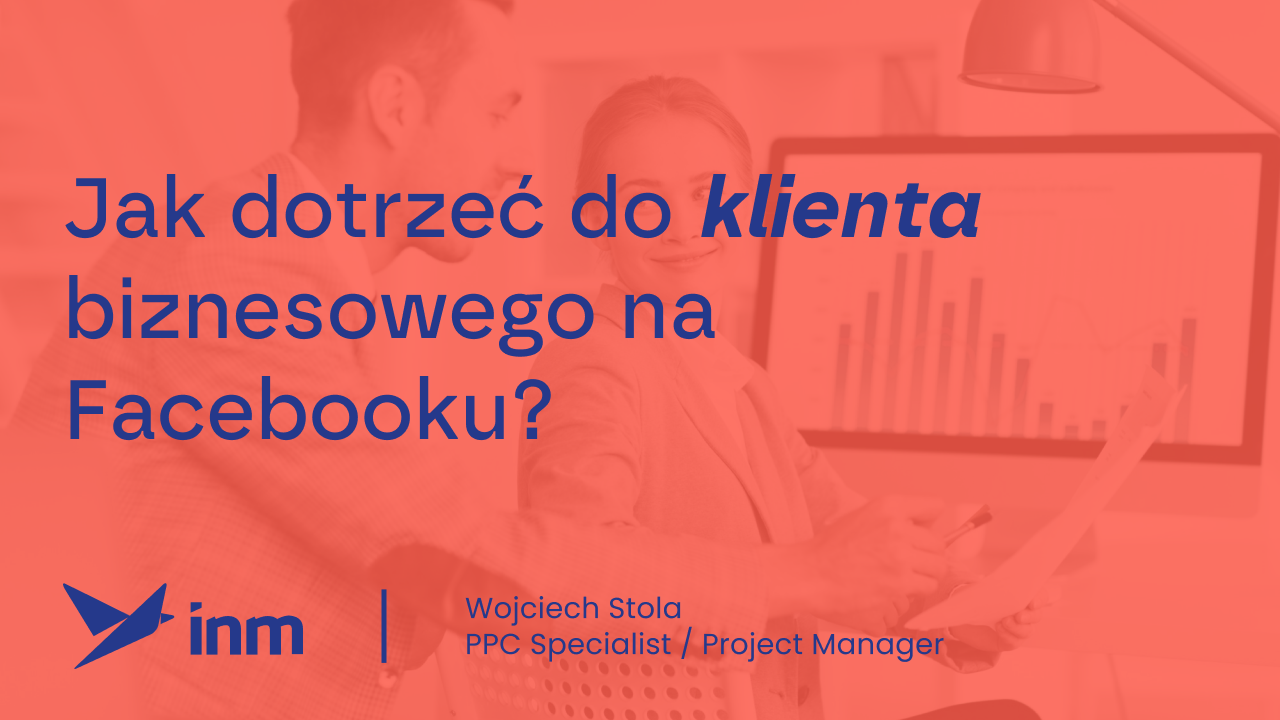 Jak dotrzeć do&nbsp;klienta biznesowego na&nbsp;Facebooku?