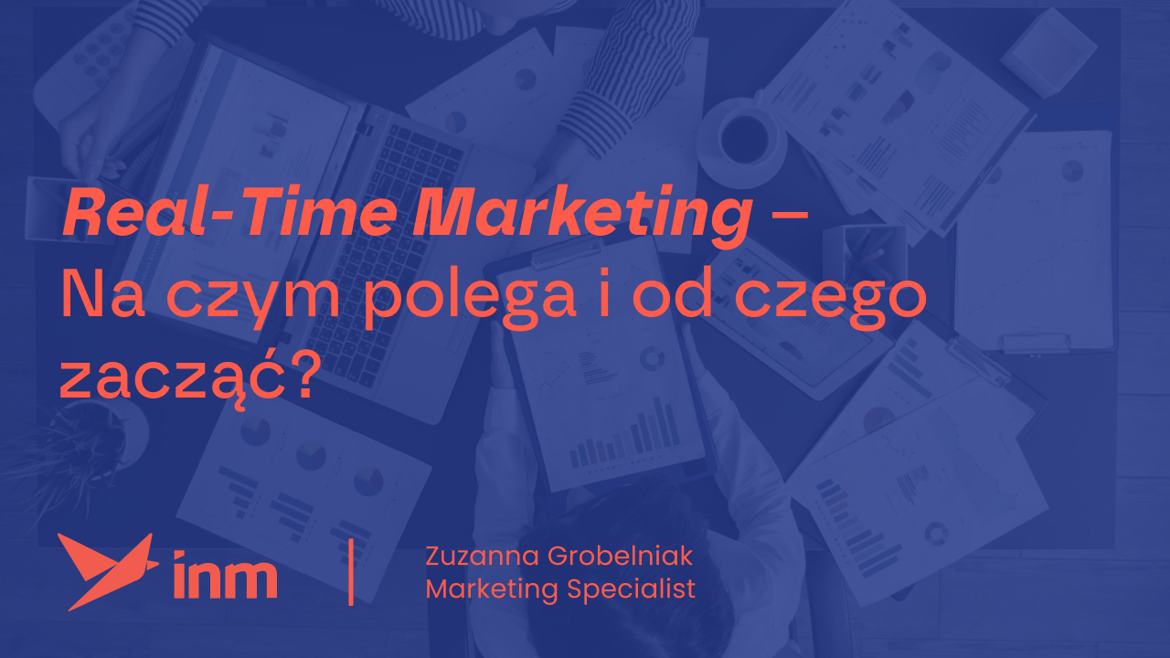 Real – Time Marketing – Na&nbsp;czym polega i&nbsp;od&nbsp;czego zacząć?