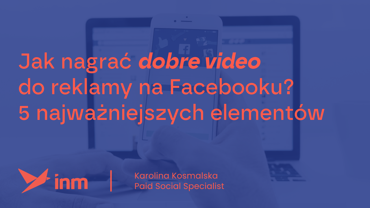 Jak nagrać dobre video do&nbsp;reklamy na&nbsp;Facebooku? 5 najważniejszych elementów