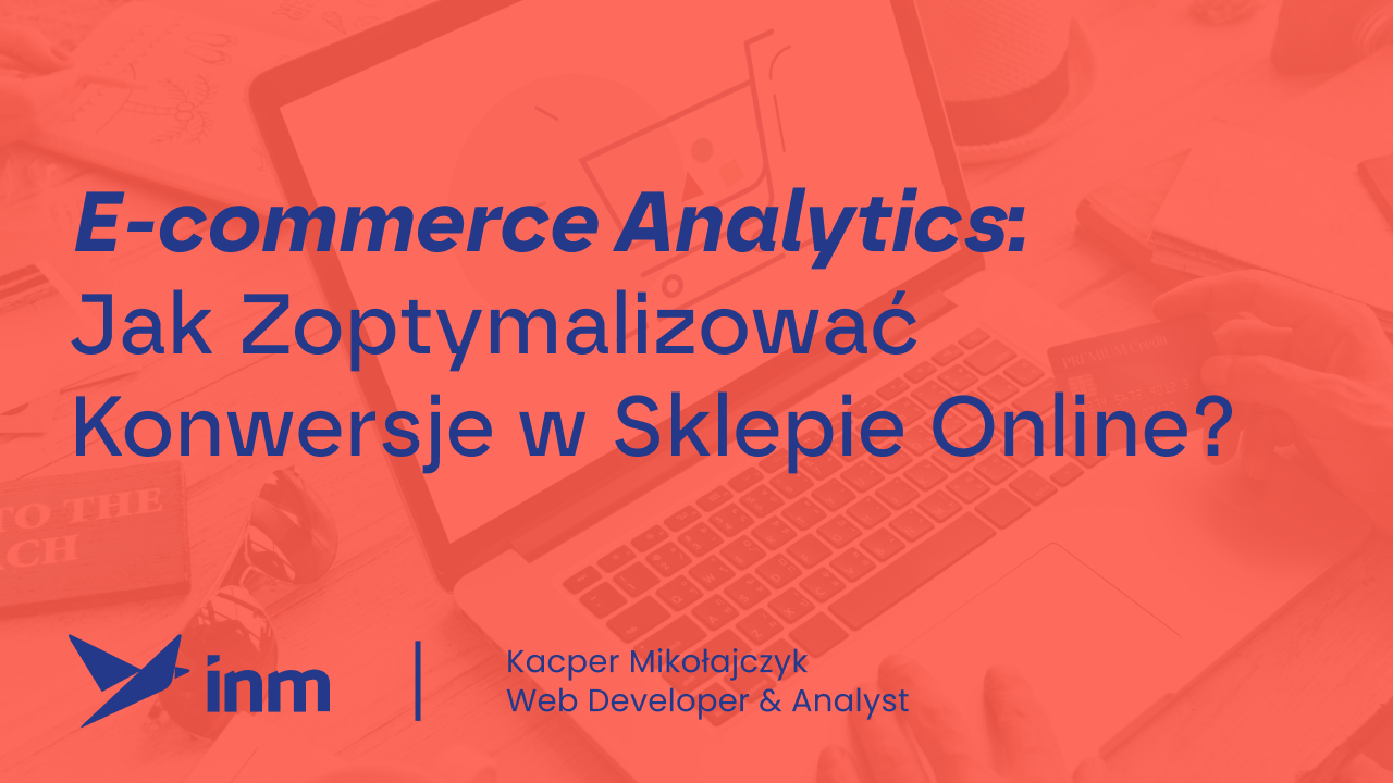 E-commerce Analytics: Jak Zoptymalizować Konwersje w&nbsp;Sklepie Online?