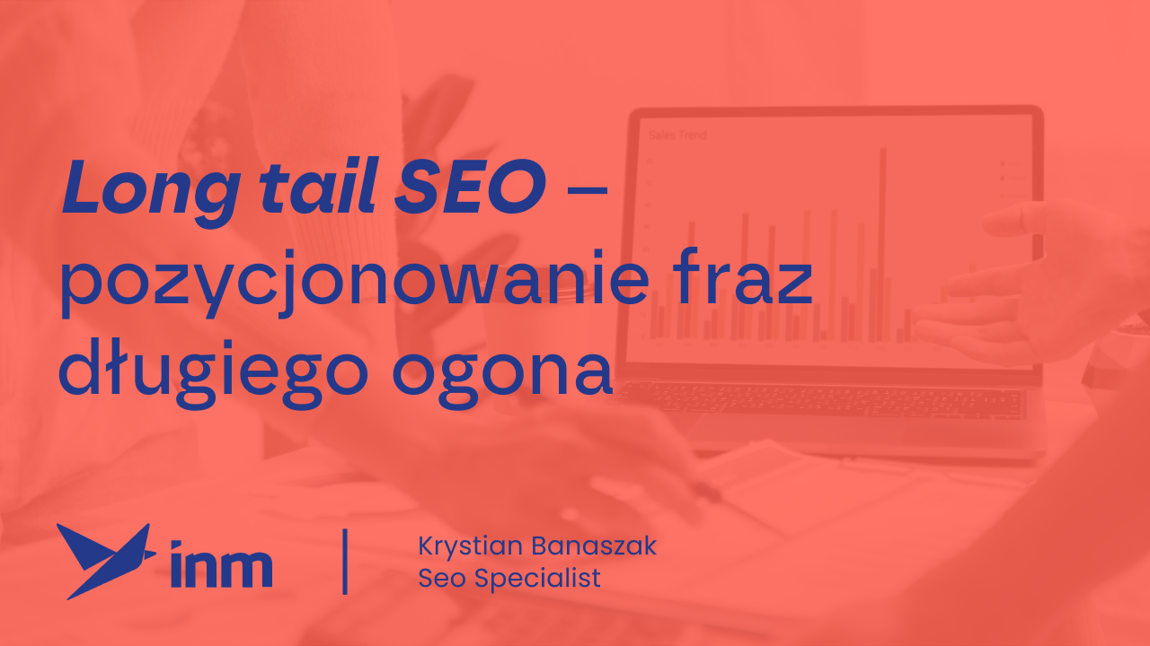 Long tail SEO – pozycjonowanie fraz długiego ogona