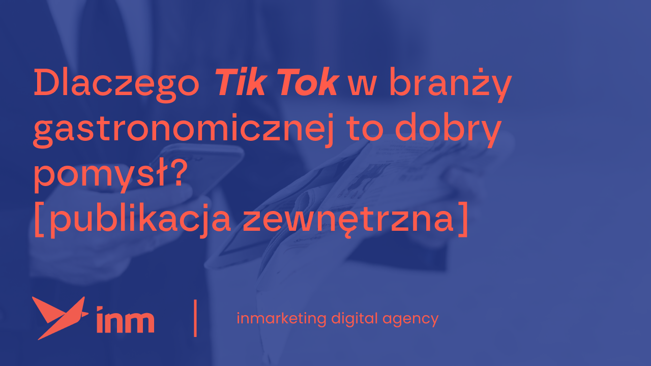 Dlaczego Tik Tok w&nbsp;branży gastronomicznej to&nbsp;dobry pomysł? [publikacja zewnętrzna]