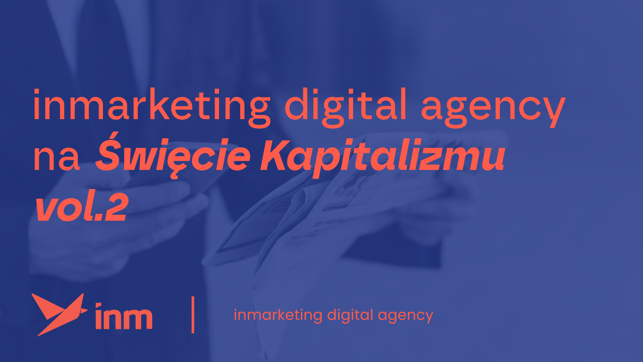 Inmarketing digital agency na&nbsp;Święcie Kapitalizmu vol.2
