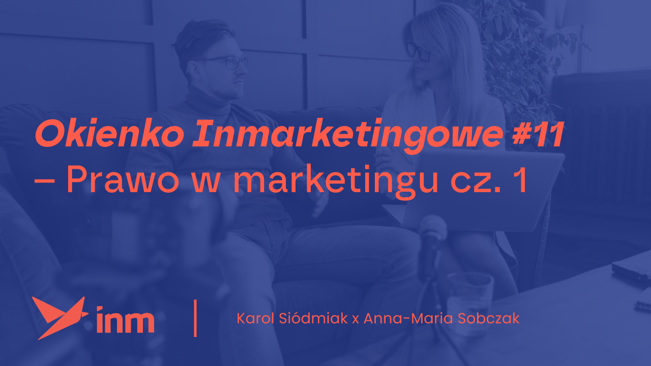 Okienko Inmarketingowe #11 – Prawo w&nbsp;marketingu cz.&nbsp;1