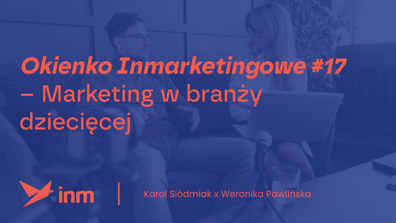 Okienko Inmarketingowe #17 – Marketing w&nbsp;branży dziecięcej