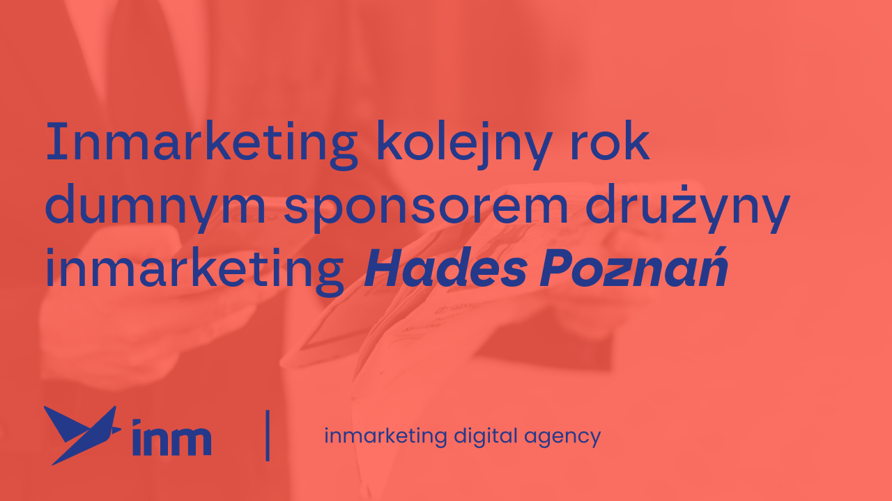 Inmarketing kolejny rok dumnym sponsorem drużyny inmarketing Hades Poznań