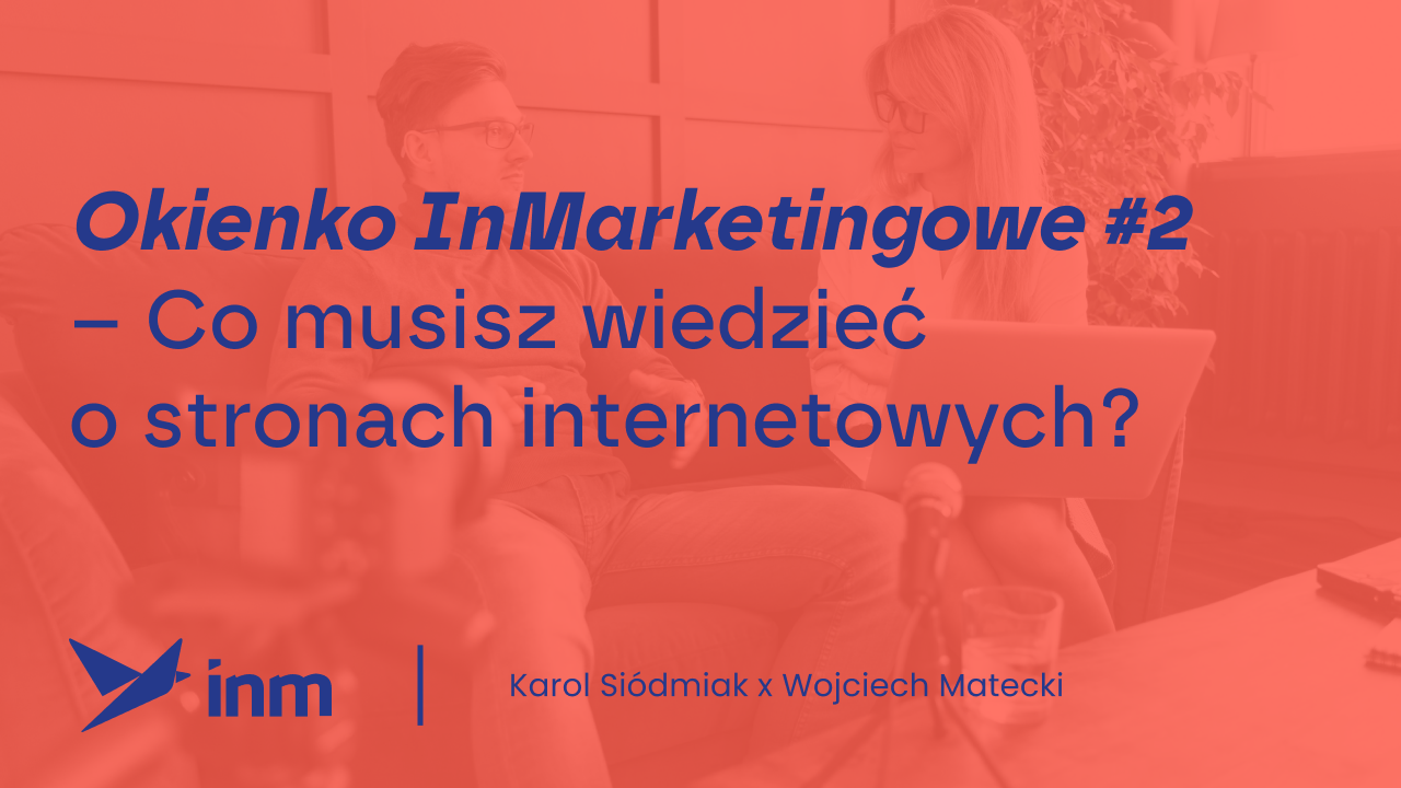 Okienko InMarketingowe #2 – Co&nbsp;musisz wiedzieć o&nbsp;stronach internetowych?