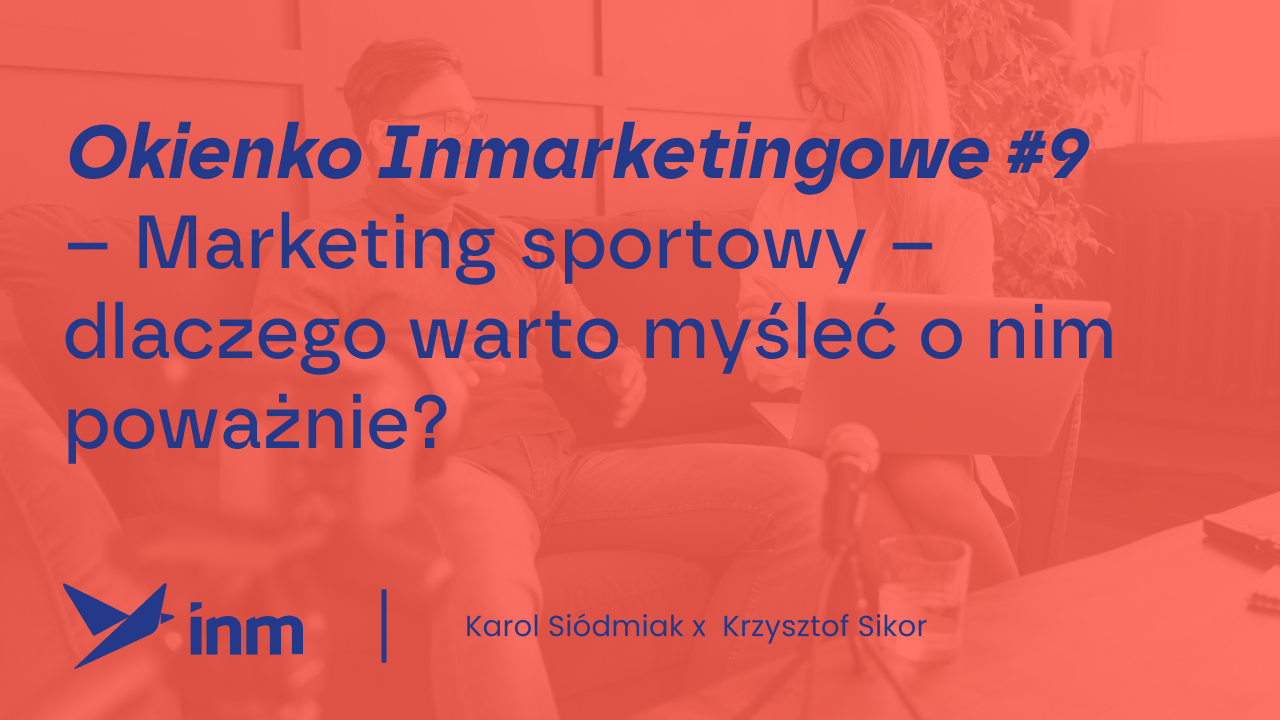 Okienko Inmarketingowe #9 – Marketing sportowy – dlaczego warto myśleć o&nbsp;nim poważnie?
