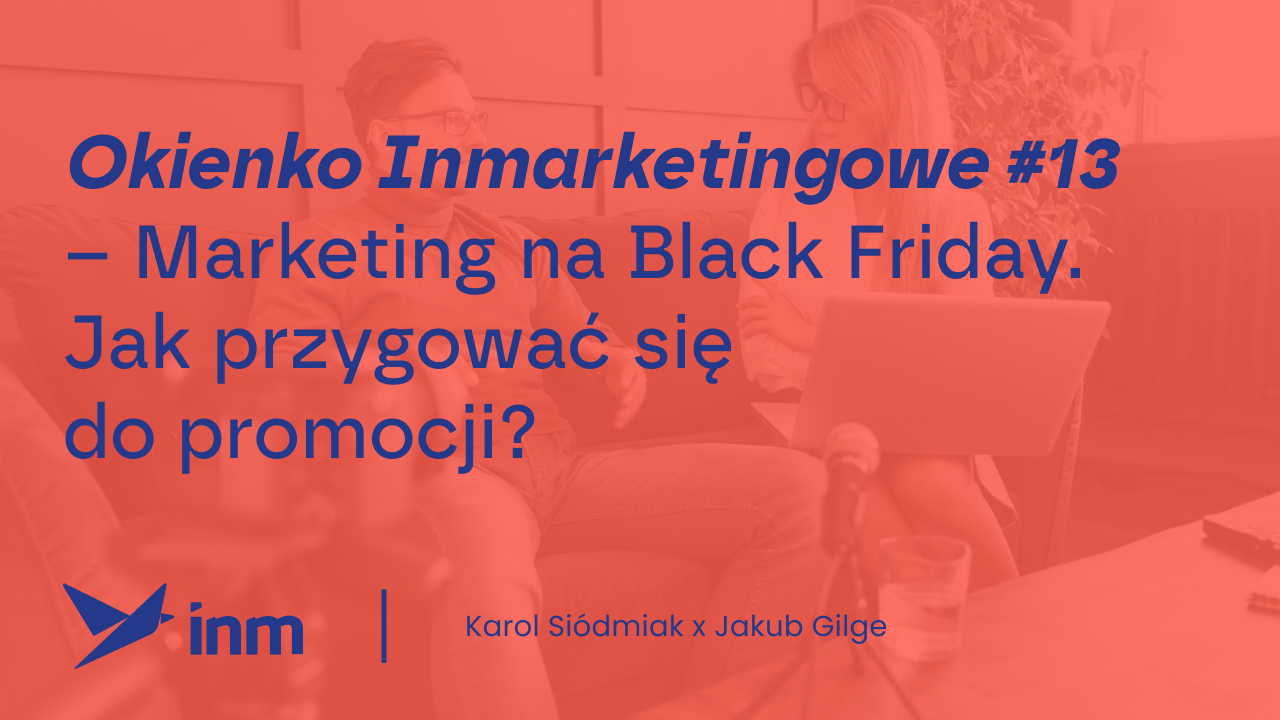 Okienko Inmarketingowe #13 – Marketing na&nbsp;Black Friday. Jak przygować się do&nbsp;promocji?